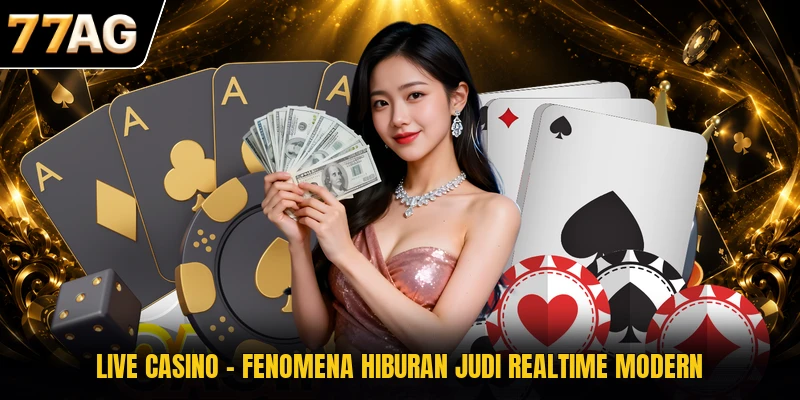 live-casino-fenomena-hiburan-judi-realtime-modern